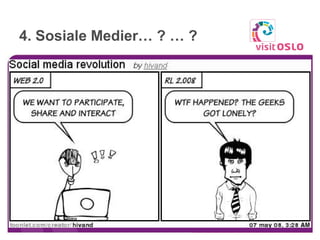 4. Sosiale Medier… ? … ?  