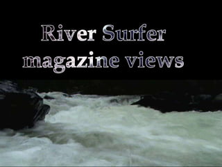 River Surfer magazine views  