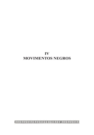 IV
MOVIMENTOS NEGROS
 