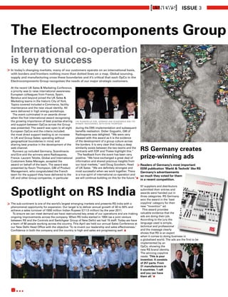 RSNEWS] ISSUE 3
                                                                                                                        ]



  The Electrocomponents Group
  International co-operation
  is key to success
> In today’s changing markets, many of our customers operate on an international basis,
  with borders and frontiers nothing more than dotted lines on a map. Global sourcing,
  supply and manufacturing cross these boundaries and it’s critical that each OpCo in the
  Electrocomponents Group recognises the needs of our major strategic customers.

  At the recent UK Sales & Marketing Conference,
  a priority was to raise international awareness.
  European colleagues from France, Spain,
  Benelux and beyond joined the UK Sales &
  Marketing teams in the historic City of York.
  Topics covered included e-Commerce, facility
  maintenance and the new visual identity. All
  were delivered in high energy workshops.
    The event culminated in an awards dinner
  when the first international award recognising
  the growing importance of best practise sharing     ThE rUnnErS-UP EIrE, GErMAny AnD SCAnDInAvIA AnD ThE
                                                      WInnEr, rADIOSPArES, WITh KEvIn ThOMPSOn
  and support between OpCos across the Group
  was presented. The award was open to all eight      during the EBS implementation and subsequent
  European OpCos and the criteria included:           benefits realisation. Didier Goguelin, GM of
  the most direct support leading to an increase      Radiospares was delighted. “We were very
  in UK and Group Sales; operating without            pleased with this award as it is the evidence
  geographical boundaries in mind; and                of the development of a group culture across
  sharing best practice in the development of the     the borders. It is very clear that today a deep
  web channel.
    Runners up included Germany, Scandinavia
                                                      similarity exists between the two teams and the
                                                      contracts with EDF and Thales highlight this.”             RS Germany creates
  and Eire and the winners were Radiospares,
  France. Laurent Telotte, Global and International
                                                        The feedback from the event has been very
                                                      positive. “We have exchanged a great deal of               prize-winning ads
  Customers Sales Manager, accepted the               information and shared precious insights from
  award on behalf of the team. The award was          our local markets,” said Doug Goodwin, Head >              Readers of Germany’s most important



                                                                                                             .
  presented by Kevin Thompson, GM of Product          of UK Sales. “We are definitely strongest and              EEM publication ‘Markt & Technik’ like RS
  Management, who congratulated the French            most successful when we work together. There               Germany’s advertisements
  team for the support they have delivered to the     is a true spirit of international co-operation and         so much they voted for them
  UK and other Group companies, in particular         we will continue building on this for the future.”
                                                                                                                 in a recent competition.



  Spotlight on RS India
                                                                                                                 57 suppliers and distributors
                                                                                                                 submitted their entries and
                                                                                                                 awards were handed out in
                                                                                                                 three categories. RS Germany
                                                                                                                 won the award in the ‘best
> The sub-continent is one of the world’s largest emerging markets and presents RS India with a                  copyline’ category for their
  phenomenal opportunity for expansion. Our target is to deliver annual growth of 40 to 50% and                  new “Invention” ad.
  achieve a sales turnover of 1000 million Indian Rupees (£11.5 million) by the year 2011.                         This award provides
   To ensure we can meet demand we have restructured key areas of our operations and are making                  valuable evidence that the
  ongoing improvements across the company. When RS India started in 1994 (as a joint venture                     ads are doing their job.




                                                                                               .
  between RS and the Controls and Switchgear Group of New Delhi) we had 15 staff. Today we have                  According to the jury the
  a team of 90 people working across the country. This April we held our annual Sales Conference at              language used is simple,
  our New Delhi Head Office with the objective ‘To re-invent our leadership and sales effectiveness.’            technical and professional
  Confidence in both the company and the country is high and sales are progressing well.                         and the message clearly
                                                                                                                 shows that RS is an expert
                                                                                                                 when it comes to doing business in
                                                                                                                 a globalised world. The ads are the first to be
                                                                                                                 implemented by an
                                                                                                                 OpCo, showing the
                                                                                                                 new RS brand identity.
                                                                                                                 The winning copyline
                                                                                                                 reads: ‘This is your
                                                                                                                 invention. It consists
                                                                                                                 of 257 parts. From



                                                                                                                            .
                                                                                                                 31 manufacturers in
                                                                                                                 6 countries. 1 call
                                                                                                                 and you can have
                                                                                                                 them all.’



    4
        ...
 