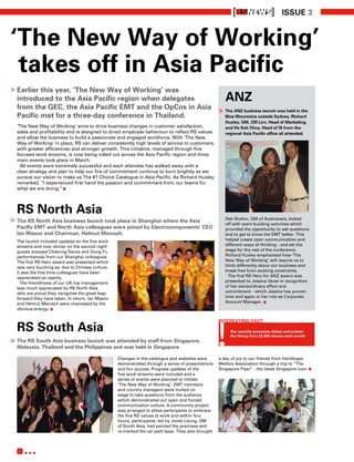 RSNEWS] ISSUE 3
                                                                                                            ]


‘The New Way of Working’
 takes off in Asia Pacific
>   Earlier this year, ‘The New Way of Working’ was
    introduced to the Asia Pacific region when delegates                                                ANZ
    from the GEC, the Asia Pacific EMT and the OpCos in Asia                                         > The ANZ business launch was held in the
    Pacific met for a three-day conference in Thailand.                                                 Blue Mountains outside Sydney. Richard
                                                                                                        Huxley, GM, CM Lim, Head of Marketing,
    ‘The New Way of Working’ aims to drive business changes in customer satisfaction,                   and Ho Kah Choy, Head of IS from the
    sales and profitability and is designed to direct employee behaviour to reflect RS values           regional Asia Pacific office all attended.
    and allow the business to build a passionate and engaged workforce. With ‘The New
    Way of Working’ in place, RS can deliver consistently high levels of service to customers,
    with greater efficiencies and stronger growth. This initiative, managed through five
    focused work streams, is now being rolled out across the Asia Pacific region and three
    main events took place in March.
     All events were extremely successful and each attendee has walked away with a
    clear strategy and plan to help our fire of commitment continue to burn brightly as we


                          .
    pursue our vision to make us The #1 Choice Catalogue in Asia Pacific. As Richard Huxley
    remarked, “I experienced first hand the passion and commitment from our teams for
    what we are doing.”



    RS North Asia
> The RS North Asia business launch took>                                                               Zeb Shahin, GM of Australasia, kicked
                                         place in Shanghai where the Asia
                                                                                                        off with team-building activities which
  Pacific EMT and North Asia colleagues were joined by Electrocomponents’ CEO                           provided the opportunity to ask questions
  Ian Mason and Chairman, Helmut Mamsch.                                                                and to get to know the EMT better. This
    The launch included updates on the five work                                                        helped create open communication and
    streams and over dinner on the second night                                                         different ways of thinking - and set the
    guests enjoyed Cheering Dance and Gong Fu                                                           stage for the rest of the conference.
    performances from our Shanghai colleagues.                                                          Richard Huxley emphasised how ‘The
    The first RS Hero award was presented which                                                         New Way of Working’ will require us to
    was very touching as, due to Chinese culture,                                                       think differently about our business and
    it was the first time colleagues have been                                                          break free from existing constraints.
    appreciated so openly.                                                                                The first RS Hero for ANZ award was
      The friendliness of our UK top management                                                         presented to Jessica Varas in recognition



                                                                                                                            .
    was much appreciated by RS North Asia                                                               of her extraordinary effort and
                                                                                                        commitment - which Jessica has proven



                   .
    who are proud they recognise the great leap
    forward they have taken. In return, Ian Mason                                                       time and again in her role as Corporate
    and Helmut Mamsch were impressed by the                                                             Account Manager.
    obvious energy.

                                                                                                     INTERESTING FACT
    RS South Asia                                                                                          Our security processes detect and protect
                                                                                                           the Group from 22,000 viruses each month
> The RS South Asia business launch was attended by staff from Singapore,
  Malaysia, Thailand and the Philippines and was held in Singapore.

                                                    Changes in the catalogue and websites were
                                                    demonstrated through a series of presentations
                                                    and fun quizzes. Progress updates of the
                                                    five work streams were included and a
                                                    series of events were planned to initiate
                                                                                                     a day of joy to our friends from Handicaps
                                                                                                     Welfare Association through a trip to “The
                                                                                                     Singapore Flyer” - the latest Singapore icon.     .
                                                    ‘The New Way of Working’. EMT members
                                                    and country managers were invited on
                                                    stage to take questions from the audience
                                                    which demonstrated our open and honest
                                                    communication culture. A community project
                                                    was arranged to allow participants to embrace
                                                    the five RS values at work and within four
                                                    hours, participants, led by Jones Leung, GM
                                                    of South Asia, had painted the premises and
                                                    re-marked the car park bays. They also brought



     6
         ...
 
