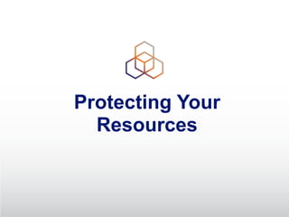 Protecting Your
Resources
 