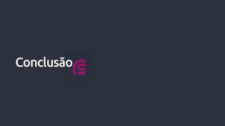 Conclusão
 