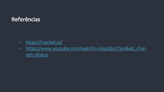 - https://rsocket.io/
- https://www.youtube.com/watch?v=KapSjhUYSz4&ab_chan
nel=Jfokus
Referências
 