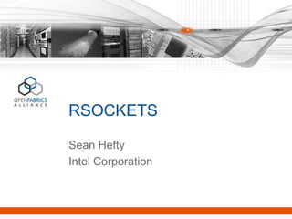 RSOCKETS
Sean Hefty
Intel Corporation
 