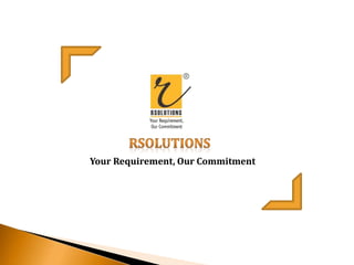 Your Requirement, Our Commitment
 