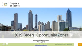 Atlanta Regional Commission
February 2019
2019 Federal Opportunity Zones
For more information, contact:
cdegiulio@atlantaregional.org
 