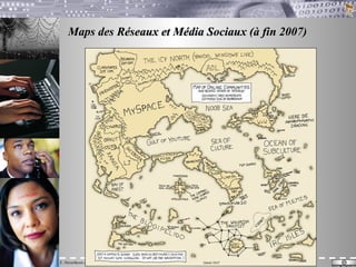 Maps des Réseaux et Média Sociaux (à fin 2007) 