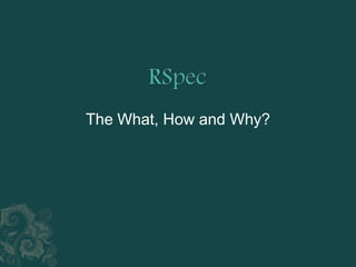RSpec The What, How and Why? 