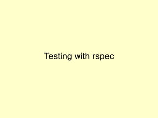 Testing with rspec

 