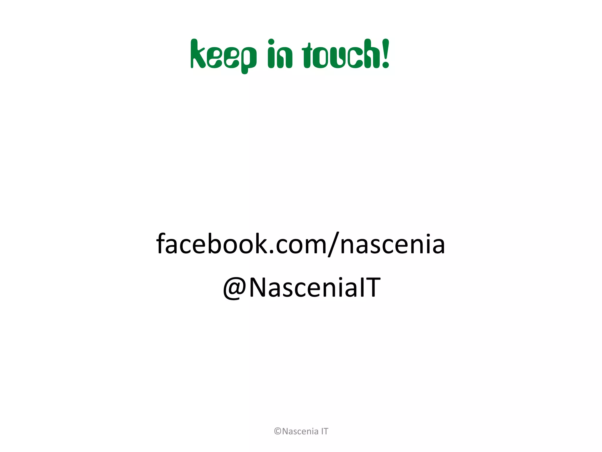 keep in touch!



facebook.com/nascenia
     @NasceniaIT



        ©Nascenia IT
 