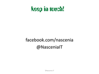 keep in touch!



facebook.com/nascenia
     @NasceniaIT



        ©Nascenia IT
 