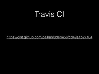 Travis CI
https://gist.github.com/palkan/8deb456fcd49a1b27164
 