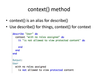 context() methodcontext() is an alias for describe()Use describe() for things, context() for context