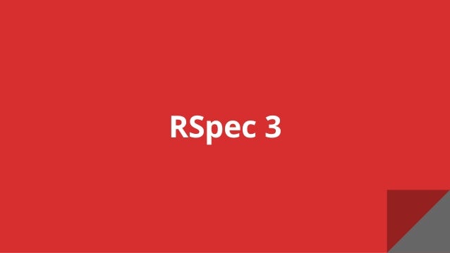 Rspec 3 The New The Old The Good