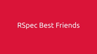 RSpec Best Friends
 