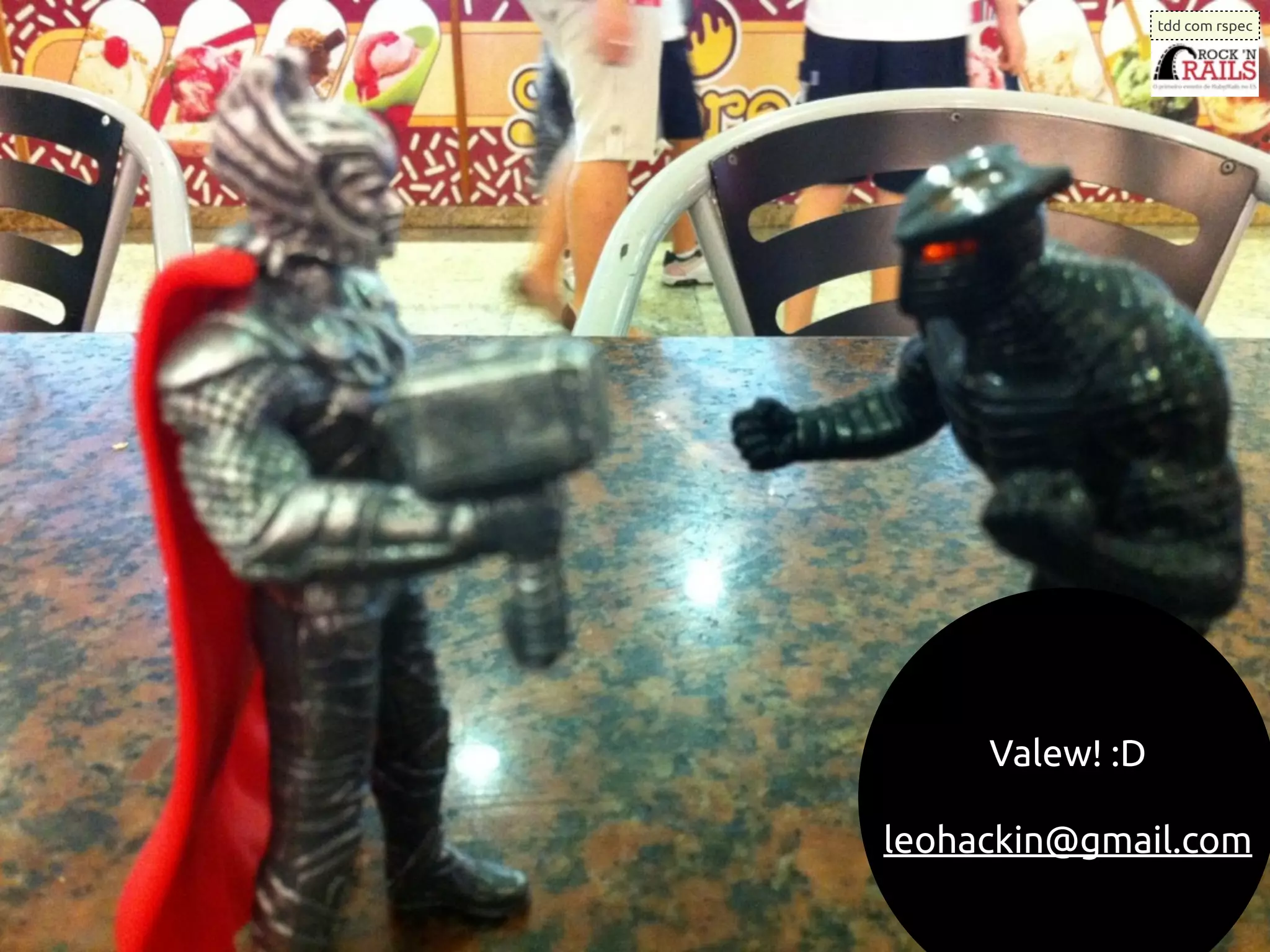 tdd com rspec




     Valew! :D

leohackin@gmail.com
 