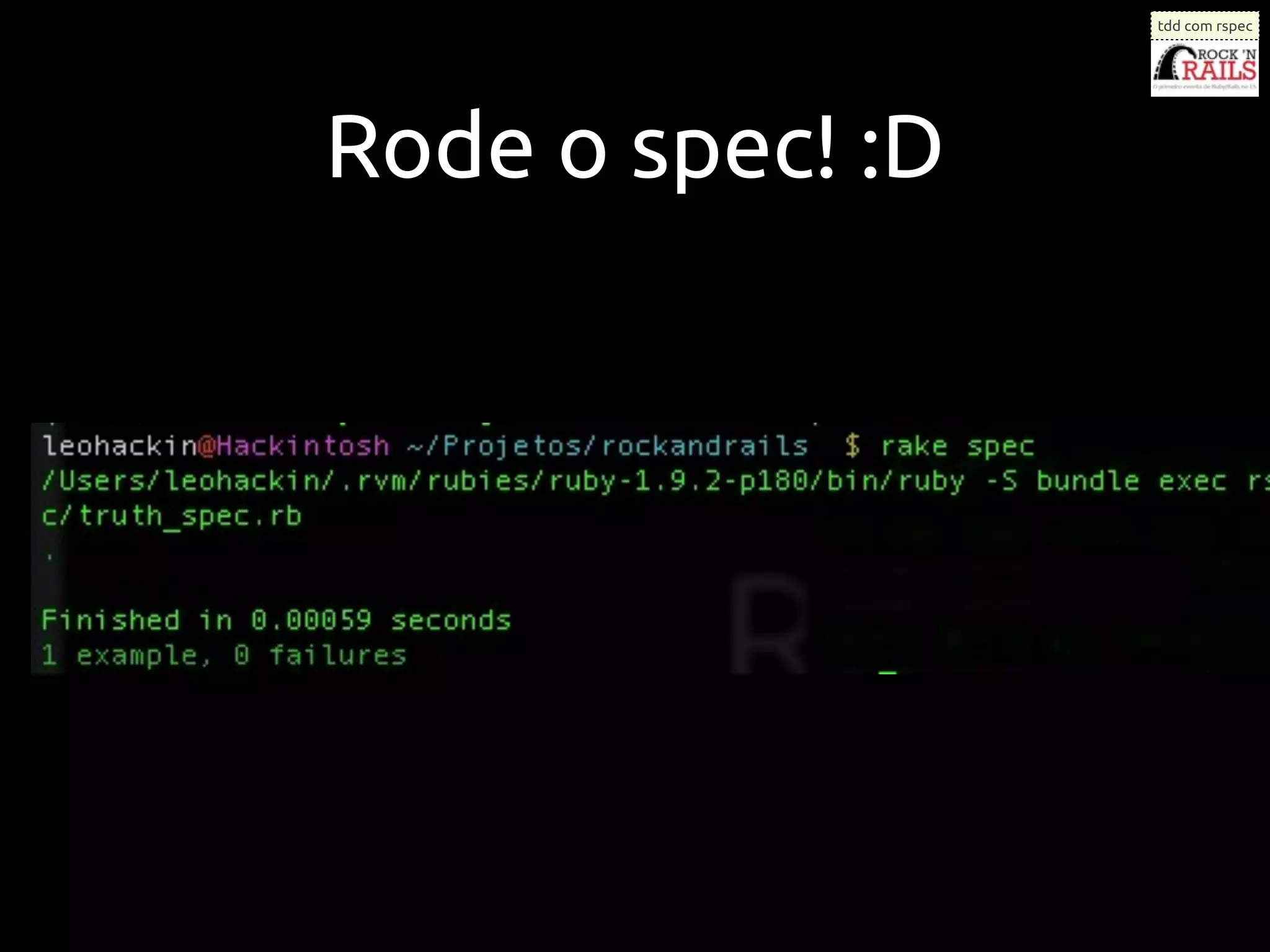 tdd com rspec




Rode o spec! :D
 