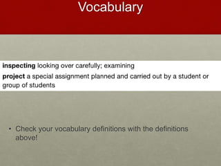 Vocabulary
• Check your vocabulary definitions with the definitions
above!
 