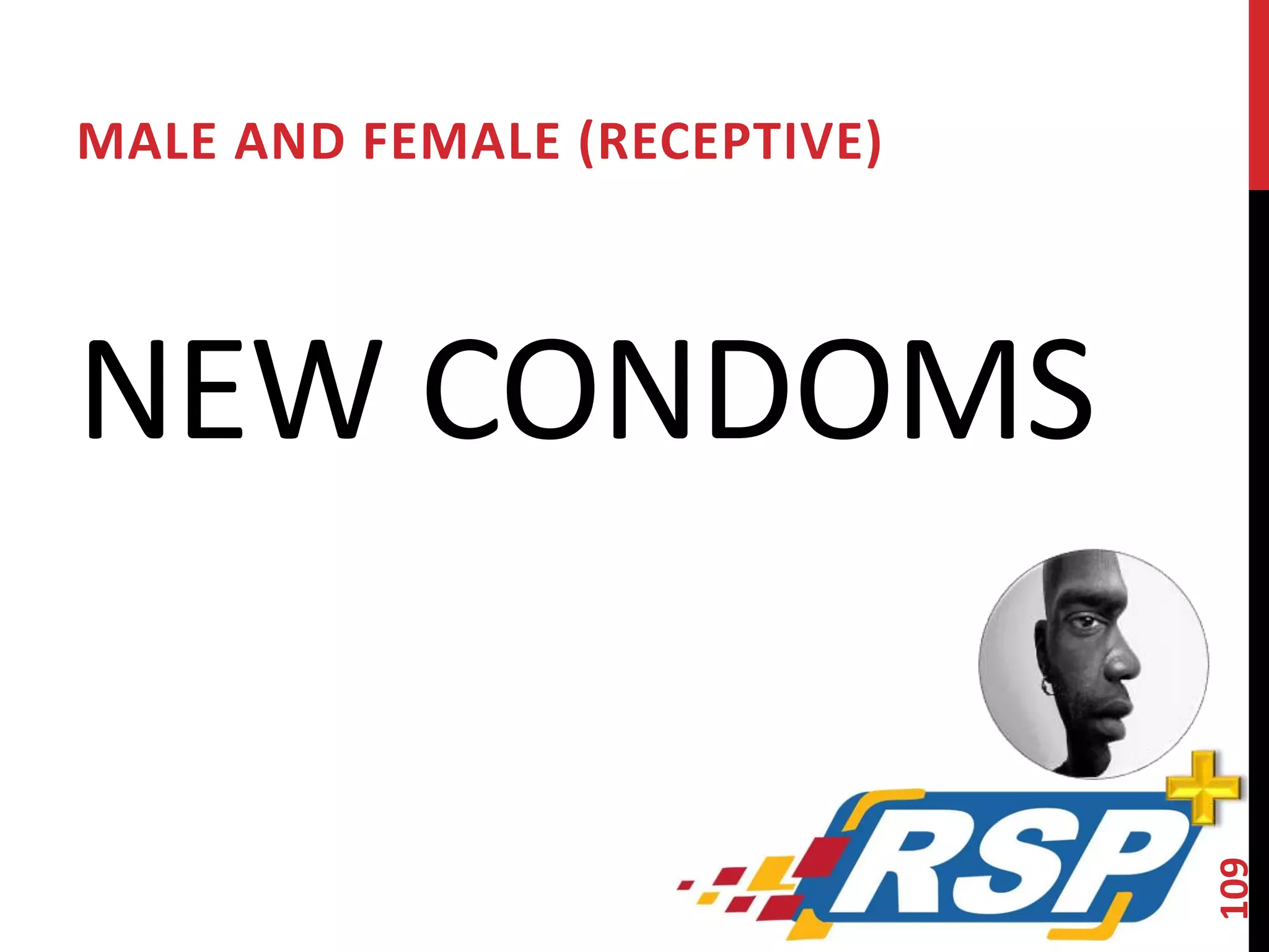 MALE AND FEMALE (RECEPTIVE) 
NEW CONDOMS 
109 
 