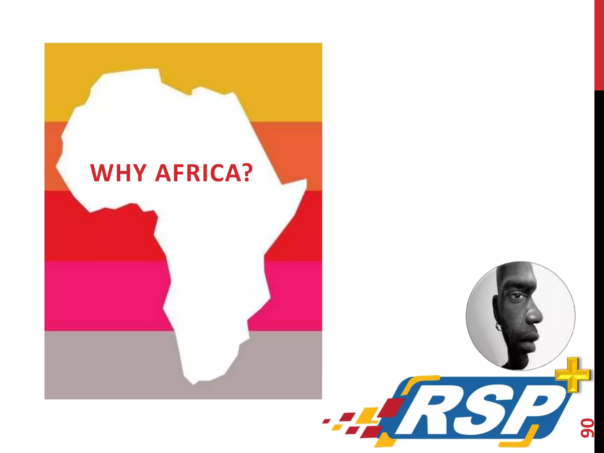 WHY AFRICA? 
90 
 