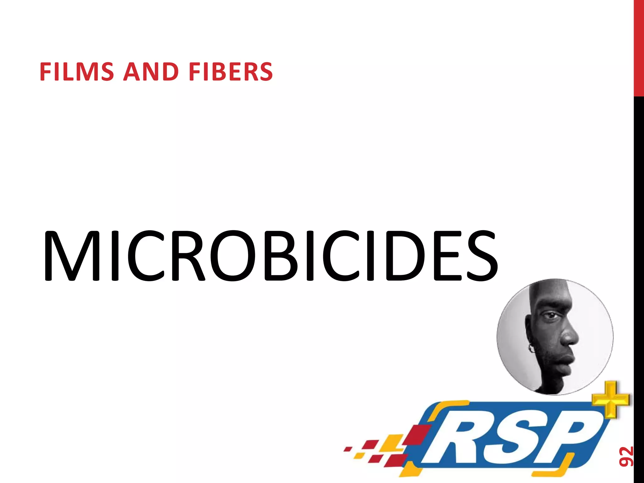 FILMS AND FIBERS 
MICROBICIDES 
92 
 