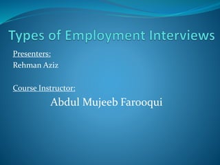 Presenters:
Rehman Aziz
Course Instructor:
Abdul Mujeeb Farooqui
 