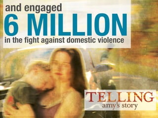 and engaged

6 MILLION
in the ﬁght against domestic violence
 