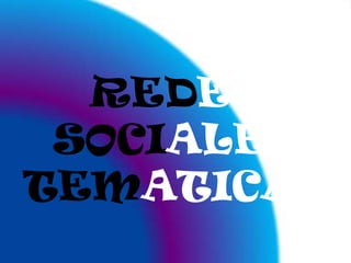 REDES SOCIALES TEMATICAS