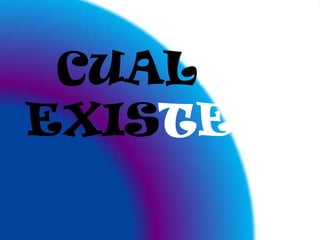CUALES EXISTEN?