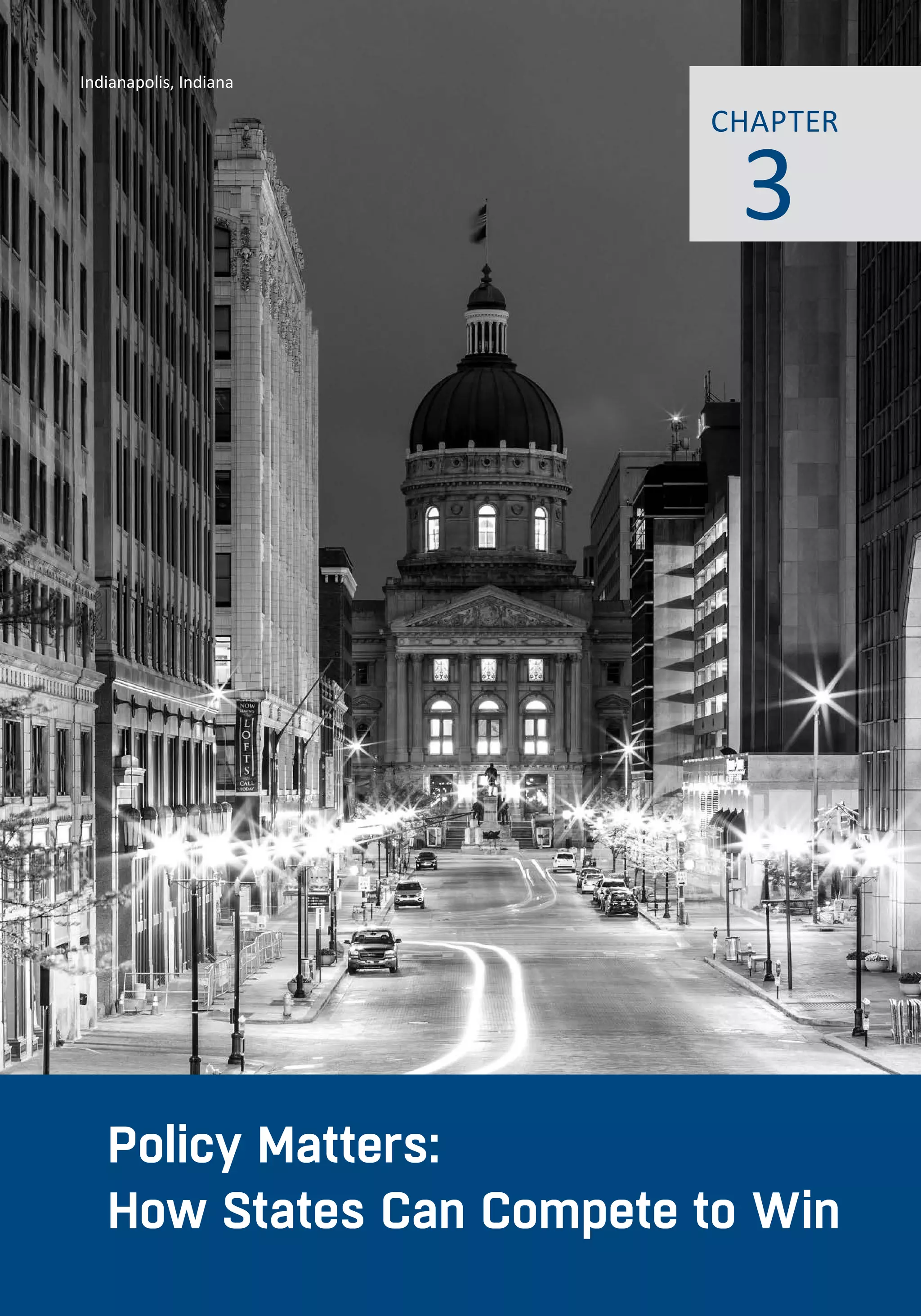 www.alec.org 29
Policies for Growth
2
CHAPTER
Policy Matters:
How States Can Compete to Win
3
CHAPTER
Indianapolis, Indiana
 