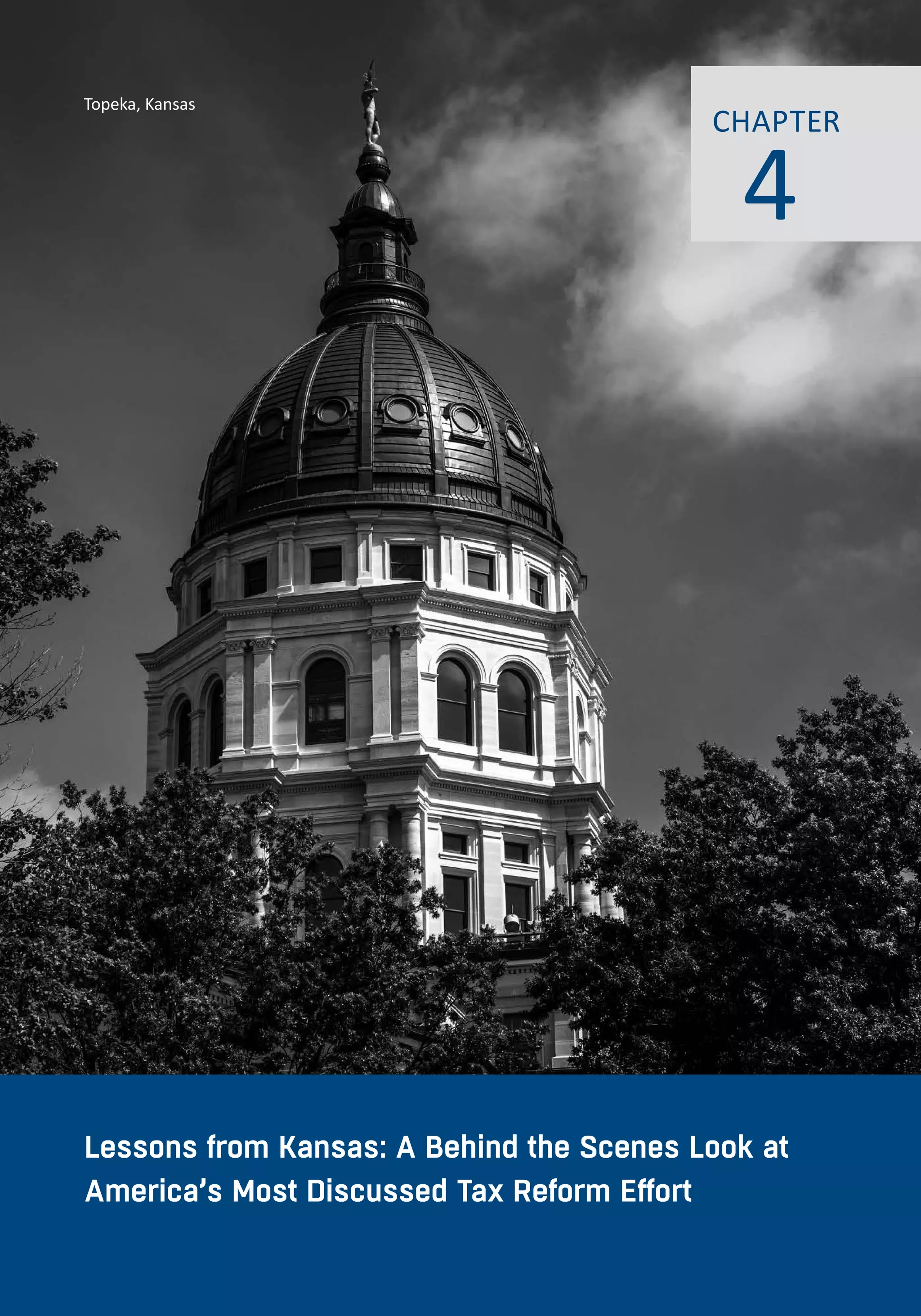 www.alec.org 65
CHAPTER TITLE: Subtitle
Topeka, Kansas
Lessons from Kansas: A Behind the Scenes Look at
America’s Most Discussed Tax Reform Effort
4
CHAPTER
 