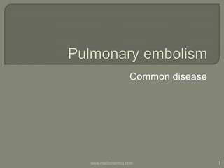Common disease

www.medicinemcq.com

1

 