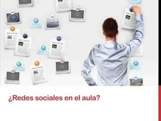 ¿Redes sociales en el aula?
 