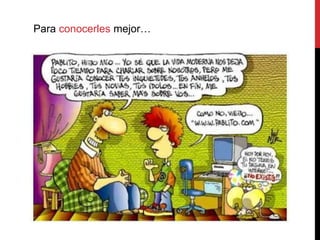 Para conocerles mejor…
 
