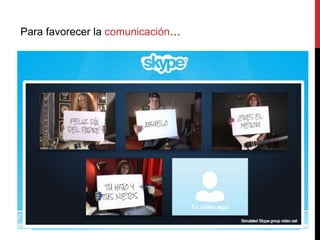Para favorecer la comunicación…
 