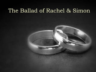 The Ballad of Rachel & Simon 