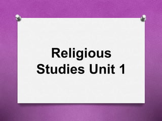 Religious
Studies Unit 1
 