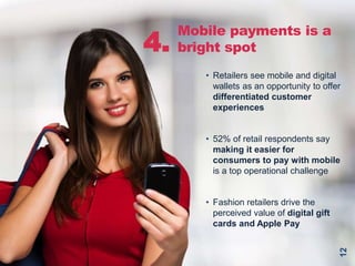 Mobile payments is a
bright spot
• Retailers see mobile and digital
wallets as an opportunity to offer
differentiated cust...