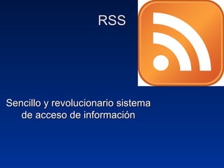 RSS Sencillo y revolucionario sistema de acceso de información 