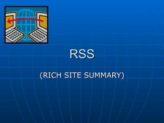 RSS (RICH SITE SUMMARY) 