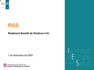 RSS Realment Senzill de Sindicar-s’hi 1 de desembre de 2009 