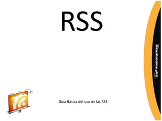 RSS

Guía Básica del uso de las RSS
 