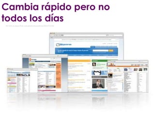 Cambia rápido pero no
todos los días
Por Jlori en www.flickr.com/photos/ecuaderno/2052375154/
 