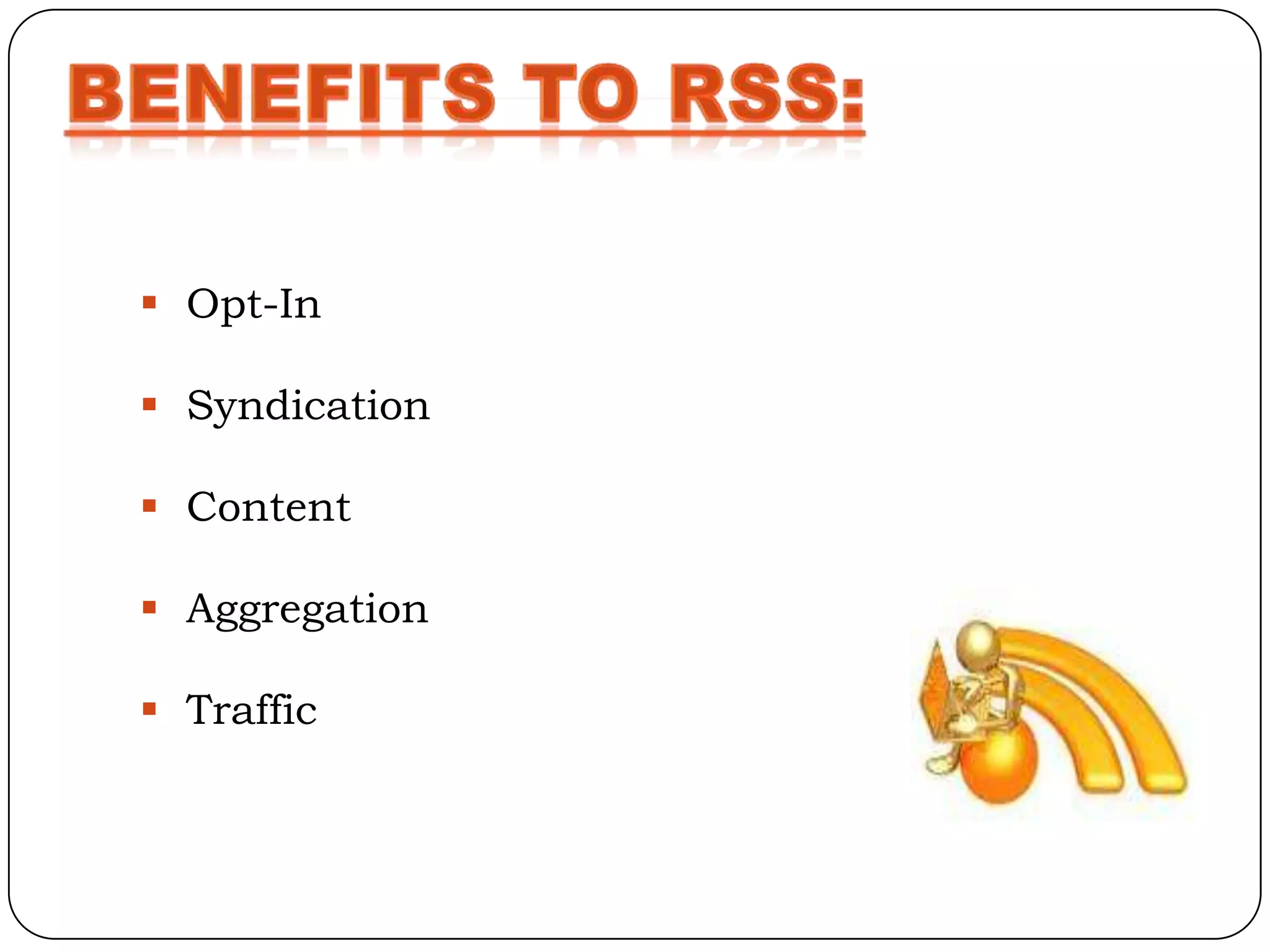  Opt-In

 Syndication

 Content

 Aggregation

 Traffic
 