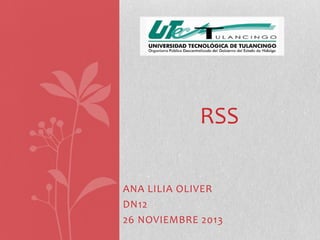 RSS
ANA LILIA OLIVER
DN12
26 NOVIEMBRE 2013

 