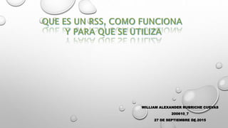 WILLIAM ALEXANDER RUBRICHE CUEVAS
200610_7
27 DE SEPTIEMBRE DE 2015
 