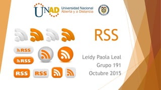 RSS
Leidy Paola Leal
Grupo 191
Octubre 2015
 