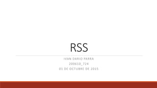 RSS
IVAN DARIO PARRA
200610_724
01 DE OCTUBRE DE 2015
 