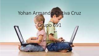 Yohan Armando Chitiva Cruz
Grupo 691
01 Octubre de 2015
 